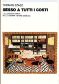 Thomas Szasz - Sesso a tutti i costi.  L'allarmante verità sulle odierne terapie sessuali (1982) PDF