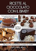 img Giovanna Maci- RICETTE AL CIOCCOLATO CON IL BIMBY: Tante ricette facili e veloci per allietare 