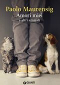 Paolo Maurensig - Amori miei e altri animali (2014)