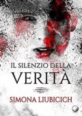 Simona Liubicich - Il silenzio della verità (2018)