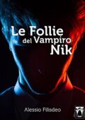 Alessio Filisdeo - Le Follie del Vampiro Nik (2016)