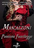 Patrizia Ines Roggero, Stefania Bernardo, Michela Piazza - Mascalzoni - Passione fuorilegge (2018)