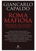 Giancarlo Capaldo - Roma mafiosa: Cronache dell’assalto criminale allo Stato (2013)