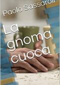 img Paolo Sassaroli - La gnoma cuoca (2017)