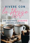 Silvano Marchesi - Vivere con la hygge. Come raggiungere la felicità cambiando stile di vita (2019)