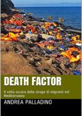 img Andrea Palladino - Death factor: Il volto oscuro della strage di migranti nel Mediterraneo