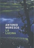 Antonio Moresco - La lucina (2013)