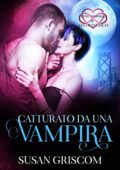 Susan Griscom - Cuori Immortali di San Francisco Vol. 2. Catturato da un vampira (2020)