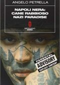 Angelo Petrella - Napoli nera. Cane rabbioso-Nazi paradise (2009)