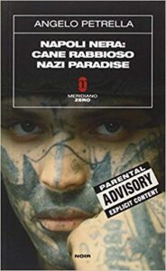 Angelo Petrella – Napoli nera. Cane rabbioso-Nazi paradise (2009)