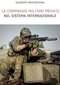 img Giuseppe Mastroianni - Le compagnie militari private nel sistema internazionale: Studio della g