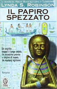 Lynda S. Robinson – Le indagini del principe Meren alla corte di Tutankhamon Vol. 3. Il papiro spezzato (2003)