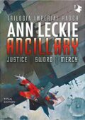 Ann Leckie - Ancillary. Justice-Sword-Mercy. Trilogia Imperial Radch (2019)