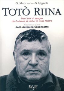 Giuseppe Martorana – Totò Riina: Trent’anni di sangue da Corleone ai vertici di Cosa Nostra (Biesse) (2009)