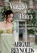 Abigail Reynolds - ll Viaggio di Mr. Darcy: Una Variazione di Orgoglio e Pregiudizio (2019)