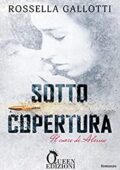 Rossella Gallotti- Sotto copertura: Il cuore di Alessia (2019)