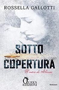 Rossella Gallotti- Sotto copertura: Il cuore di Alessia (2019)
