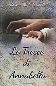 Rosaria M. Notarsanto – Le trecce di Annabella (2017)