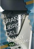 img L.E. - IL GRANDE LIBRO DEL BIMBY: TM31 O TM5 (2018)