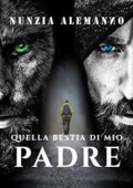 Nunzia Alemanno - Quella bestia di mio padre (2018)
