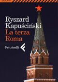 Ryszard Kapuściński - La terza Roma (2013)