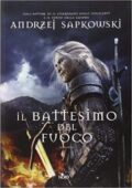 Andrzej Sapkowski - Il battesimo del fuoco (2014)