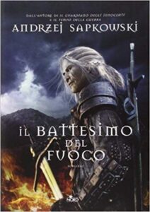 Andrzej Sapkowski – Il battesimo del fuoco (2014)