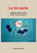 img Martina Naubert - Le tre perle: Il Mondo delle favole nell’Analisi Transazionale (Mondo Favol