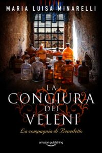 Maria Luisa Minarelli – La compagnia di Benedetto Vol. 1. La congiura dei veleni (2019)