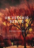 Doriana Cantoni - Un vecchio debito (2017)
