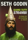 img Seth Godin - Siamo tutti strambi. La nuova era del marketing su misura (2016)