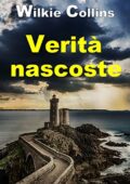 Wilkie Collins - Verità Nascoste (2018)