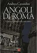 Andrea Carandini - Angoli di Roma. Guida inconsueta alla città antica (2016)