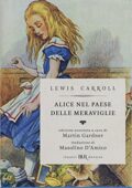 Lewis Carroll - Alice nel paese delle meraviglie-Attraverso lo specchio e quello che Alice vi trovò. Ediz. illustrata (2015)