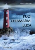Luisa Mazzocchi - Puoi chiamarmi Luca (2018)