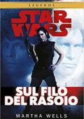img Martha Wells - Sul filo del rasoio. Star Wars (2017)