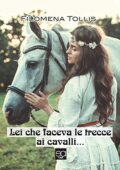 FILOMENA TOLLIS- LEI CHE FACEVA LE TRECCE AI CAVALLI (2020)