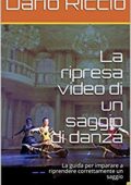 img Dario Riccio - La ripresa video di un saggio di danza: La guida per imparare a riprendere corre