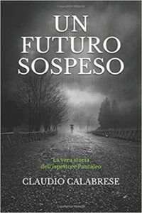 Claudio Calabrese – Un futuro sospeso. La vera storia dell’ispettore Pantaleo (2017)