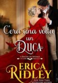 Erica Ridley - I Duchi di Natale Vol. 1. C’era una volta un duca (2019)