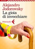 Alejandro Jodorowsky - La gioia di invecchiare (2013)