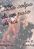 img Vivian E. Dunlop - Tutta colpa di un paio di sci (2019)
