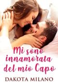 Dakota Milano - Mi sono innamorata del mio capo (2019)