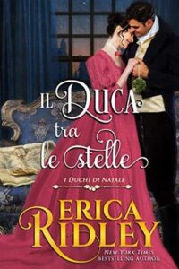 Erica Ridley – I Duchi di Natale Vol. 3. Il duca tra le stelle (2019)