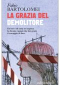 Fabio Bartolomei - La grazia del demolitore (2016)