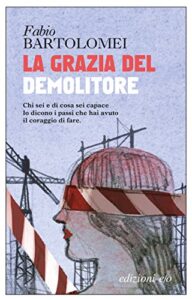 Fabio Bartolomei – La grazia del demolitore (2016)