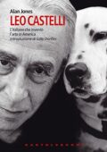 Alan Jones - Leo Castelli. L’italiano che inventò l’arte in America (2017)