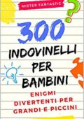 img Mr. Fantastic  - Indovinelli per bambini: 300 Enigmi divertenti per grandi e piccini  (2018)