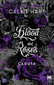 Callie Hart – Blood and Roses Vol. 04. Caduta (2020)