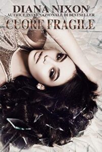 Diana Nixon – Cuore Infranto Vol. 2. Cuore fragile (2020)
